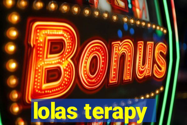 lolas terapy